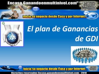 ¿Qué Ofrece GDI?Servicios que buscan satisfacer las necesidades de personas que están en busca de Hosting, dominio, constructor de sitios web, cuentas de correo.También ofrece Comisiones para personas que estén interesadas en Distribuir el Kit, trabajando desde Casa vía on line.  
