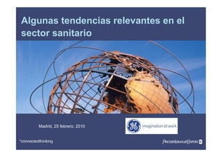 *connectedthinking
Algunas tendencias relevantes en el
sector sanitario
Madrid, 25 febrero, 2010
 