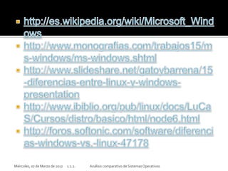 Miércoles, 07 de Marzo de 2012   1.1.2.   Análisis comparativo de Sistemas Operativos
 
