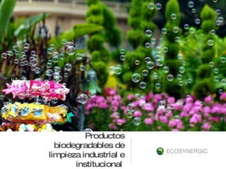 Productos biodegradables de limpieza industrial e institucional  ,[object Object]
