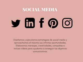Diseñamos y ejecutamos estrategias de social media y
aprovechamos al máximo sus infinitas oportunidades.
Elaboramos mensajes, creatividades, campañas e
incluso vídeos para ayudarte a conseguir tus objetivos
comunicativos.
SOCIAL MEDIA
 