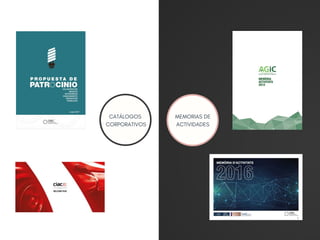 CATÁLOGOS 
CORPORATIVOS
MEMORIAS DE
ACTIVIDADES
 