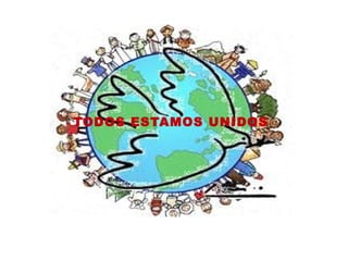 TODOS ESTAMOS UNIDOS 
