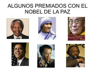 ALGUNOS PREMIADOS CON EL NOBEL DE LA PAZ 