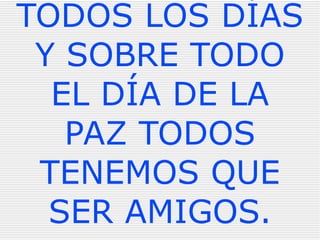 Frases de la paz  Los hombres construimos demasiados muros y no suficientes puentes. La paz comienza con una sonrisa. No basta con hablar de paz. Uno debe creer en ella y trabajar para conseguirla. Si queremos un mundo de paz y de justicia hay que poner decididamente la inteligencia al servicio del amor. 