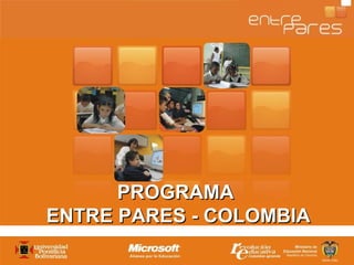 PROGRAMA
ENTRE PARES - COLOMBIA
 