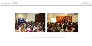 Los 3 salones de conferencias simultáneas estuvieron a reventar Imágenes 2010 
