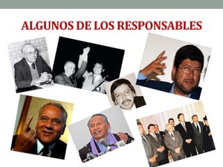 ALGUNOS DE LOS RESPONSABLES
 