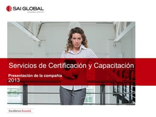 Servicios de Certificación y Capacitación
Presentación de la compañia
2013
 
