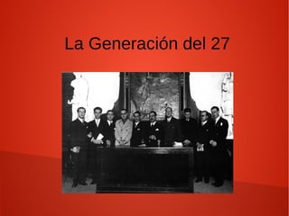 La Generación del 27
 