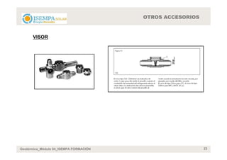 OTROS ACCESORIOS



      VISOR




Geotérmica_Módulo 04_ISEMPA FORMACIÓN                      23
 