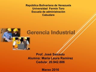 República Bolivariana de Venezuela
Universidad Fermín Toro
Escuela de administración
Cabudare
Prof. José Salcedo
Alumna: María Laura Ramírez
Cedula: 20.942.886
Marzo 2016
 
