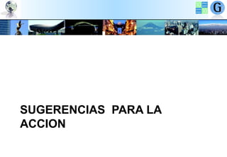 SUGERENCIAS PARA LA
ACCION

 