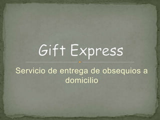 Servicio de entrega de obsequios a domicilio  Gift Express 