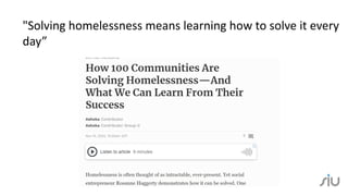 "Solving homelessness means learning how to solve it every
day”
 