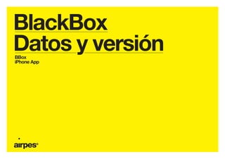 BlackBox
Datos y versiónBBox
iPhone App
 