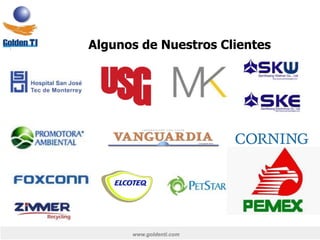 www.goldenti.com
Algunos de Nuestros Clientes
 