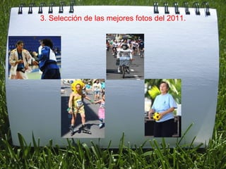 3. Selección de las mejores fotos del 2011.   