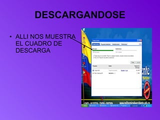 DESCARGANDOSE ALLI NOS MUESTRA EL CUADRO DE DESCARGA 