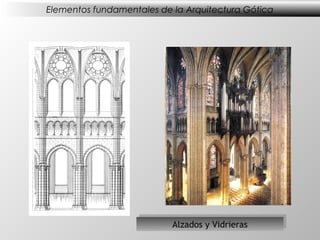 Elementos fundamentales de la Arquitectura Gótica




                           Alzados yyVidrieras
                            Alzados Vidrieras
 