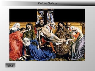 Pintura Gótica




 Tabla
Tabla
 