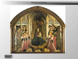 Pintura Gótica




 Tabla
Tabla
 