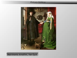 Pintura Gótica




Matrimonio Arnolfini, Van Eyck
Matrimonio Arnolfini, Van Eyck
 