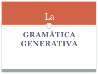 Gramática generativa La 