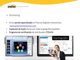  Asistencia técnica
• Gran experiencia del equipo de soporte técnico en pizarras y monitores
interactivos.
• Linea de atención al cliente.
• Resolución de incidencias in situ.
• Recogida de equipos defectuosos.
• Asesoramiento y formación a distancia.
 