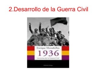 2.Desarrollo de la Guerra Civil
 