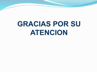 GRACIAS POR SU 
ATENCION 
