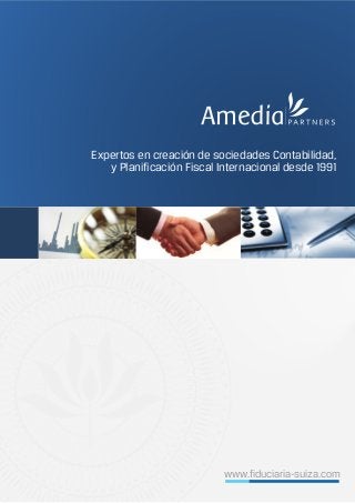 Expertos en creación de sociedades Contabilidad,
y Planificación Fiscal Internacional desde 1991
www.fiduciaria-suiza.com
 