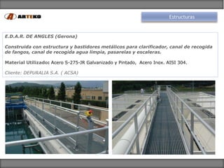 Estructuras


E.D.A.R. DE ANGLES (Gerona)

Construida con estructura y bastidores metálicos para clarificador, canal de re...