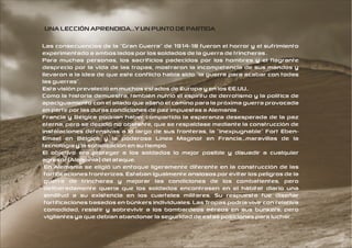 UNA LECCIÓN APRENDIDA...Y UN PUNTO DE PARTIDA

Las consecuencias de la "Gran Guerra" de 1914-18 fueron el horror y el sufrimiento
experimentado a ambos lados por los soldados de la guerra de trincheras .
Para muchas personas, los sacrificios padecidos por los hombres y el flagrante
desprecio por la vida de las tropas, mostraron la incompetencia de sus mandos y
llevaron a la idea de que este conflicto había sido "la guerra para acabar con todas
las guerras".
Esta visión prevaleció en muchos estados de Europa y en los EE.UU..
Como la historia demuestra, también nutrió el espíritu de derrotismo y la política de
apaciguamiento con el aliado que allanó el camino para la próxima guerra provocada
en parte por las duras condiciones de paz impuestas a Alemania .
Francia y Bélgica podrían haber compartido la esperanza desesperada de la paz
eterna, pero se decidió no obstante, que se respaldase mediante la construcción de
instalaciones defensivas a lo largo de sus fronteras, la "inexpugnable" Fort Eben-
Emael en Bélgica y la poderosa Línea Maginot en Francia,..maravillas de la
tecnología y la sofisticación en su tiempo.
El objetivo era proteger a los soldados lo mejor posible y disuadir a cualquier
agresor (Alemania) del ataque.
 En Alemania se eligió un enfoque ligeramente diferente en la construcción de las
 fortificaciones fronterizas. Estaban igualmente ansiosos por evitar los peligros de la
 guerra de trincheras y mejorar las condiciones de los combatientes, pero
 deliberadamente quería que los soldados encontrasen en el hábitat diario una
 similitud a su existencia en los cuarteles militares. Su respuesta fue diseñar
 fortificaciones basados en búnkers individuales. Las Tropas podría vivir con relativa
 comodidad, resistir y sobrevivir a los bombardeos aéreos en sus bunkers, pero
 vigilantes ya que debían abandonar la seguridad de estas posiciones para luchar. .
 