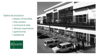 Galeria de proyectos
plazas comerciales
strip centers
comercial & retail
oﬁcinas corporativas
gastronomía
residencial
 