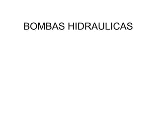 BOMBAS HIDRAULICAS
 