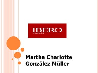 Martha Charlotte
González Müller
 