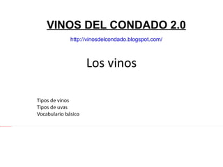 Los vinos VINOS DEL CONDADO 2.0 http://vinosdelcondado.blogspot.com/ ,[object Object]