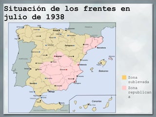 Situación de los frentes en julio de 1938 Zona sublevada Zona republicana 