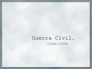 Guerra Civil.           (1936-1939)   