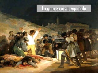La guerra civil española
 