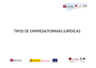 TIPOS DE EMPRESA/FORMAS JURÍDICAS

 