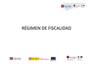 RÉGIMEN DE FISCALIDAD

 