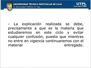 - La explicación realizada se debe,
precisamente a que es la materia que
estudiaremos en este ciclo y evitar
cualquier confusión, puesto que mientras
no entre en vigencia continuaremos con el
material entregado.
7
 