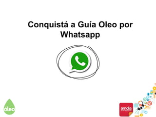 Conquistá a Guía Oleo por
Whatsapp
 