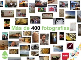Más de 400 fotografías
 