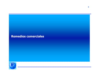 6
Remedios comerciales
 