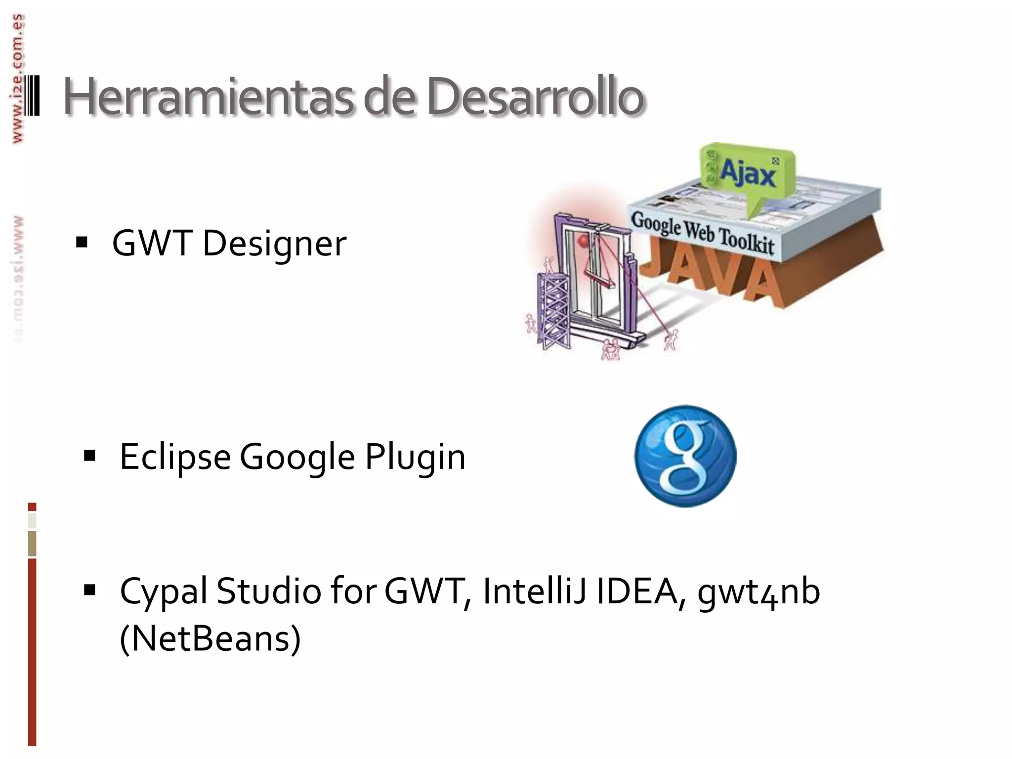 Herramientas de DesarrolloGWT DesignerEclipse Google Plugin