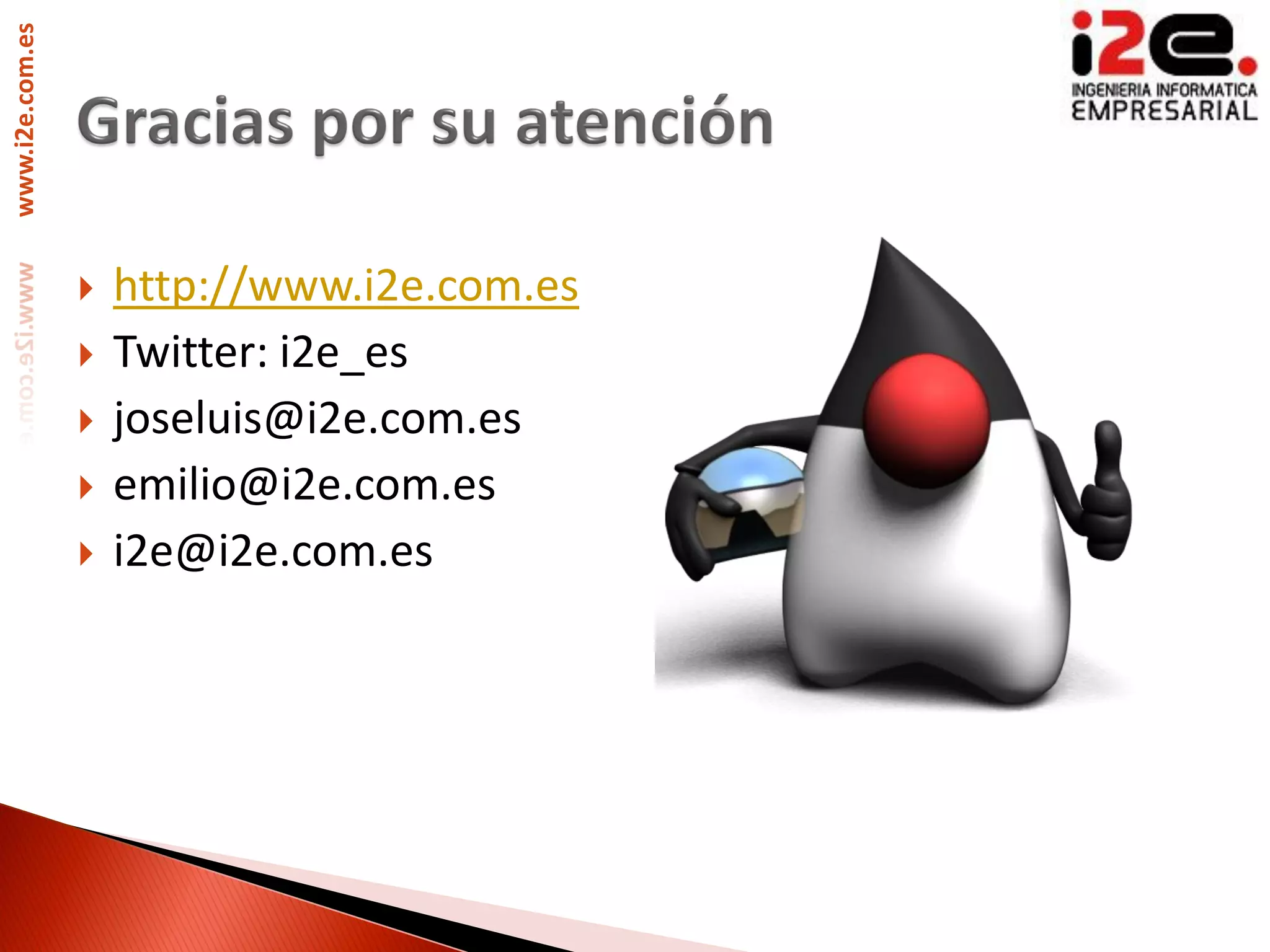 www.i2e.com.es




                    http://www.i2e.com.es
                    Twitter: i2e_es
                    joseluis@i2e.com.es
                    emilio@i2e.com.es
                    i2e@i2e.com.es
 
