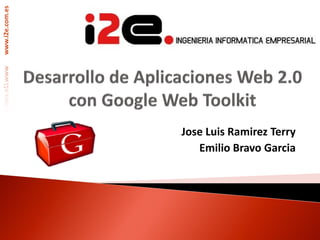 www.i2e.com.es




                 Jose Luis Ramirez Terry
                    Emilio Bravo Garcia
 